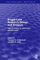 Single-Case Research Design and Analysis (Psychology Revivals)
