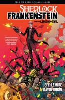 Sherlock Frankenstein & the Legion of Evil: From the World Of Black Hammer