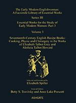 Seventeenth-Century English Recipe Books: Cooking, Physic and Chirurgery in the Works of Elizabeth Talbot Grey and Aletheia Talbot Howard