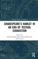 SHAKESPEARE’S HAMLET IN AN ERA OF TEXTUAL EXHAUSTION