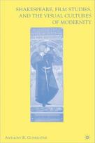 Shakespeare, Film Studies, and the Visual Cultures of Modernity