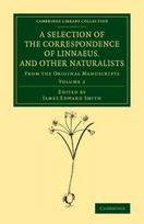 Selection of the Correspondence of Linnaeus, and Other Naturalists