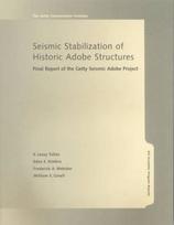 Seismic Stabilization of Historic Adobe Structures  – Final Report of the Getty Seismic Adobe Project