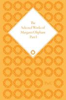 Selected Works of Margaret Oliphant, Part I