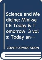 Science and Medicine: Mini-set E Today & Tomorrow 3 vols
