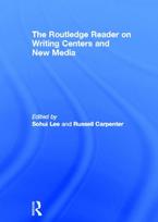 Routledge Reader on Writing Centers and New Media