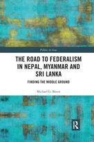 Road to Federalism in Nepal, Myanmar and Sri Lanka