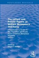 Routledge Revivals: The Letters and Private Papers of William Makepeace Thackeray, Volume I (1994)