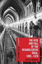 Rise and Fall of the Rehabilitative Ideal, 1895-1970