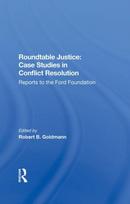 Roundtable Justice: Case Studies In Conflict Resolution