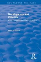 Revival: The Megacorp and Oligopoly: Micro Foundations of Macro Dynamics (1981)