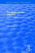 Revival: The Megacorp and Oligopoly: Micro Foundations of Macro Dynamics (1981)