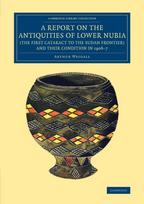 Report on the Antiquities of Lower Nubia (the First Cataract to the Sudan Frontier) and their Condition in 1906–7