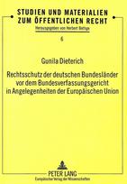 Rechtsschutz der deutschen Bundeslaender vor dem Bundesverfassungsgericht in Angelegenheiten der Europaeischen Union