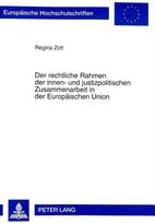 Rechtliche Rahmen Der Innen- Und Justizpolitischen Zusammenarbeit in Der Europaeischen Union