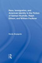 Race, Immigration, and American Identity in the Fiction of Salman Rushdie, Ralph Ellison, and William Faulkner