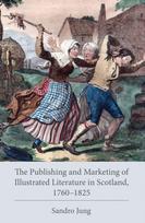 Publishing and Marketing of Illustrated Literature in Scotland, 1760–1825