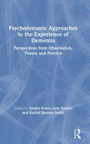 Psychodynamic Approaches to the Experience of Dementia