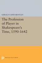 Profession of Player in Shakespeare's Time, 1590-1642