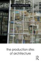 Production Sites of Architecture