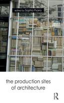 Production Sites of Architecture