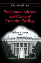 Presidential Advisers & Claims of Executive Privilege