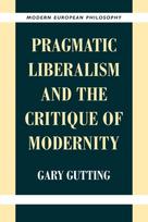 Pragmatic Liberalism and the Critique of Modernity