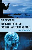 Power of Neuroplasticity for Pastoral and Spiritual Care