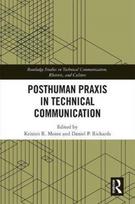Posthuman Praxis in Technical Communication
