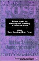Politics, Power and the Struggle for Democracy in South-East Europe