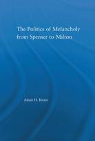 Politics of Melancholy from Spenser to Milton