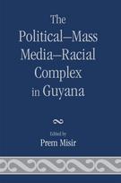 Political-Mass Media-Racial Complex in Guyana