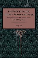 Pioneer Life; or, Thirty Years a Hunter
