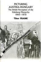 Picturing Austria–Hungary – The British Perception of the Habsburg Monarchy 1865–1870