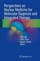 Perspectives on Nuclear Medicine for Molecular Diagnosis and Integrated Therapy