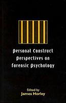 Personal Construct Perspectives on Forensic Psychology