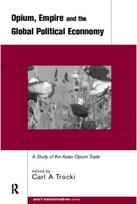 Opium, Empire and the Global Political Economy