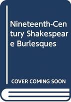 Nineteenth-Century Shakespeare Burlesques