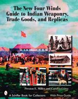 New Four Winds Guide to Indian Weaponry, Trade Goods, and Replicas