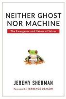 Neither Ghost nor Machine