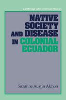Native Society and Disease in Colonial Ecuador