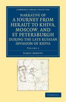 Narrative of a Journey from Heraut to Khiva, Moscow, and St Petersburgh during the Late Russian Invasion of Khiva