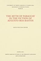 Myth of Paraguay in the Fiction of Augusto Roa Bastos