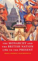 Monarchy and the British Nation, 1780 to the Present