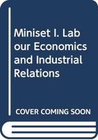 Miniset I. Labour Economics and Industrial Relations