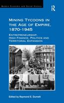 Mining Tycoons in the Age of Empire, 1870?1945
