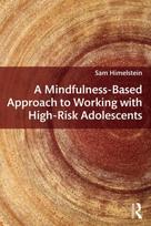 Mindfulness-Based Approach to Working with High-Risk Adolescents