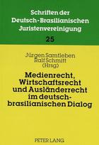 Medienrecht, Wirtschaftsrecht Und Auslaenderrecht Im Deutsch-Brasilianischen Dialog
