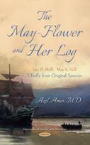 May-Flower and Her Log. July 15, 1620 - May 6, 1621. Chiefly from Original Sources
