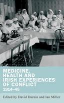 Medicine, Health and Irish Experiences of Conflict, 1914–45